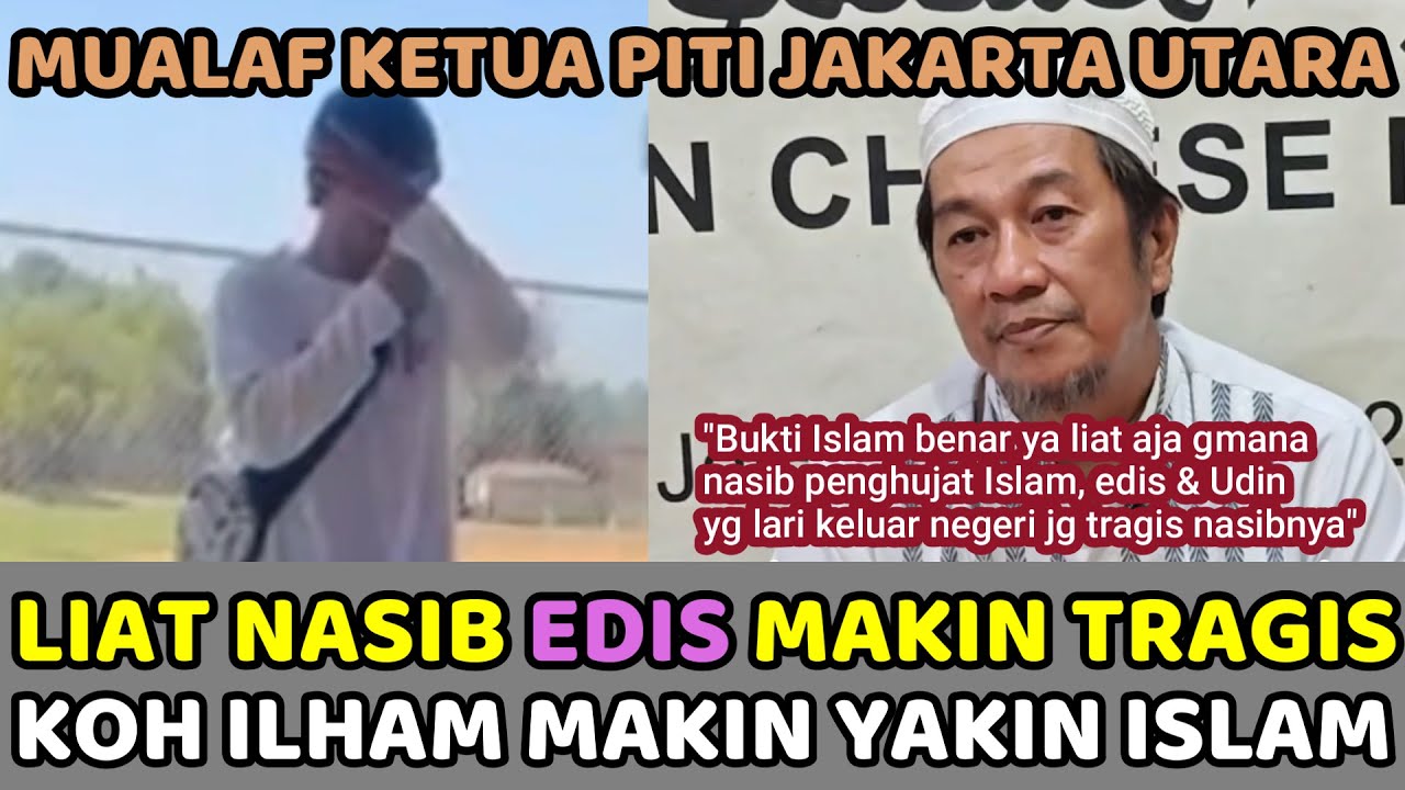 Meliat Nasib Para Penghujat Islam Seperti Edis TV, Saifuddin Tragis, Koh ILham Makin Yakin Jd Mualaf
