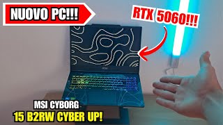 Il Mio PRIMO PC da Gaming!!! - Msi Cyborg 15 B2RW - * RTX 5060, follia totale *