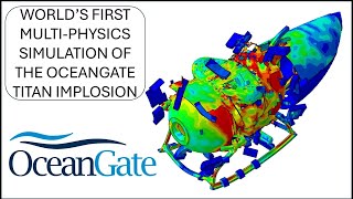 Oceangate Titan Implosion Explained – World's First Multi-Physics Simulation (2024)