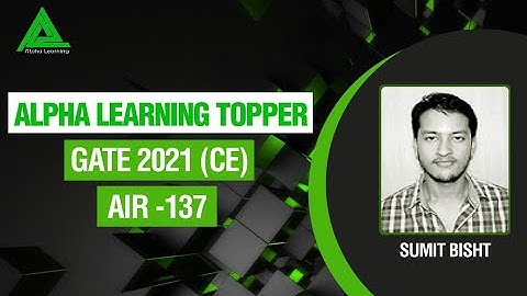 GATE 2021 (CE) Alpha Learning Topper - Sumit Bisht AIR 137
