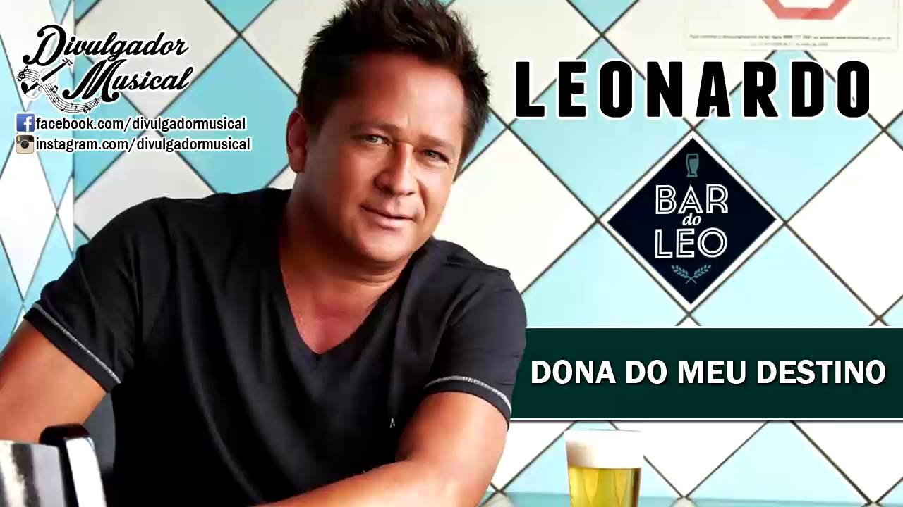LEONARDO - DONA DO MEU DESTINO (CD BAR DO LÉO - 2016) - YouTube