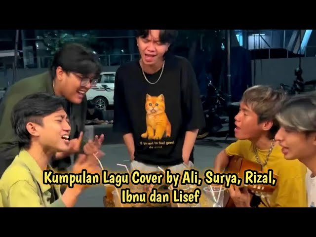 KUMPULAN LAGU COVER BY ALI, SURYA, RIZAL, IBNU dan LISEF #lagucover #aliabdulaziz #trending #lagu class=