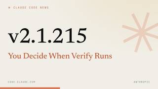 Claude Code v2.1.215 — You Decide When Verify Runs
