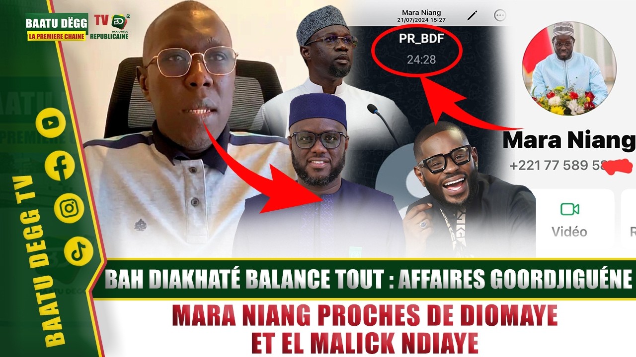 Bah Diakhaté balance tout : Affaires goordjiguéne, Mara Niang proches de Diomaye et El Malick Ndiaye