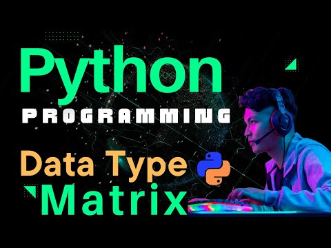 Python Programming Tutorial: Understanding Matrix Basics | fancyking
