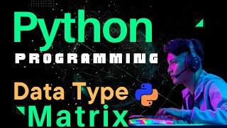 Python Programming Tutorial Understanding Matrix Basics Fancyking