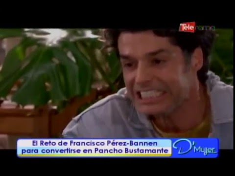 El Reto de Francisco Pérez-Bannen para convertirse en Pancho Bustamante