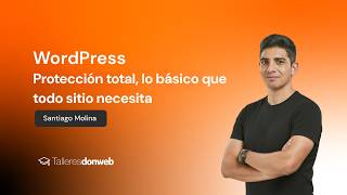 Protección total en WordPress: lo básico que todo sitio necesita