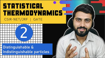 Statistical Thermodynamics Lec-2 | Distinguishable and Indistinguishable | CSIR-NET/JRF | GATE |TIFR