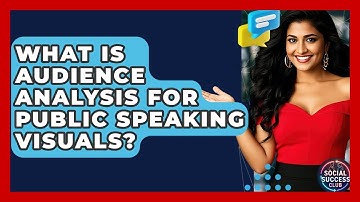 What Is Audience Analysis For Public Speaking Visuals? - Social Success Club