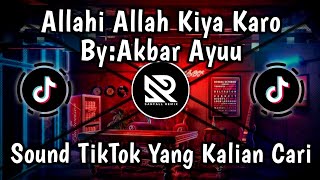 ALLAHI ALLAH KIYA KARO BY AKBAR AYUU - SOUND VIRAL TIKTOK YANG KALIAN CARI !!