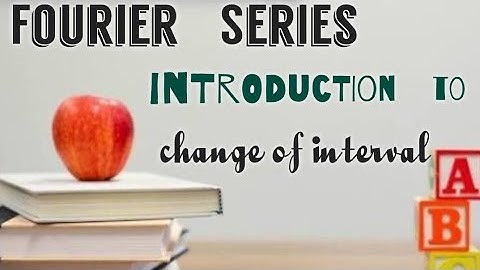 Fourier Series | Change Of Interval