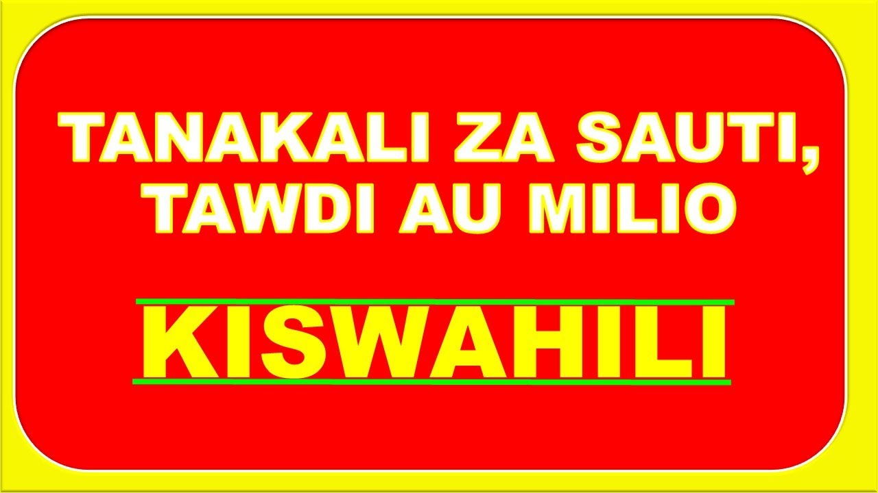 TANAKALI ZA SAUTI AU TAWKIDI AU MILIO|| KISWAHILI  A -Z