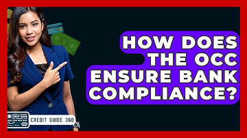How Does The OCC Ensure Bank Compliance? - CreditGuide360.com