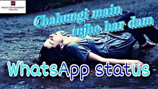 Chahungi main tujhe hardam WhatsApp status|chahunga main tujhe hardam female WhatsApp status|