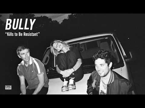 Bully - Kills to Be Resistant