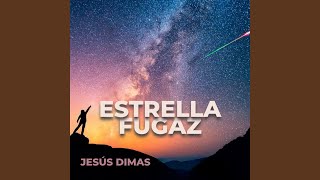 Video thumbnail of "Jesus Dimas - Estrella Fugaz"