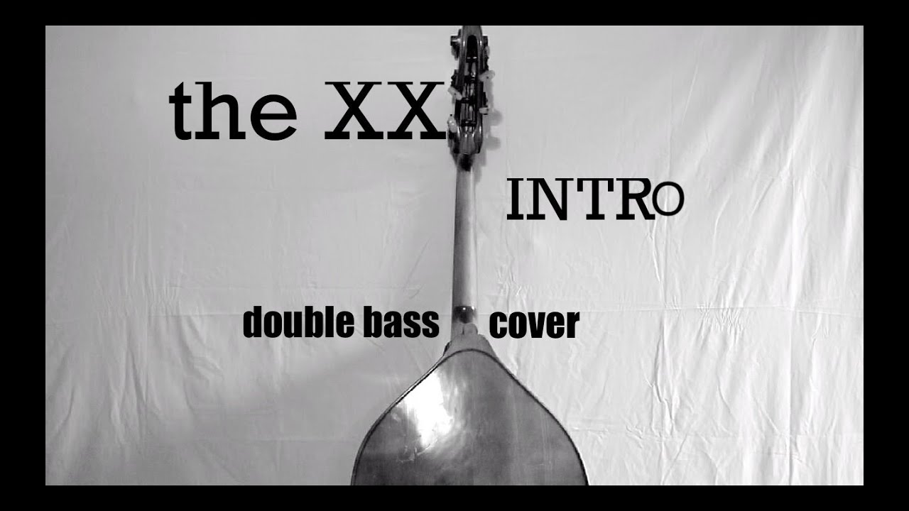 The XX Intro (double bass cover) YouTube