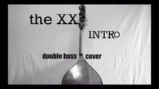 The XX - Intro (double bass cover)