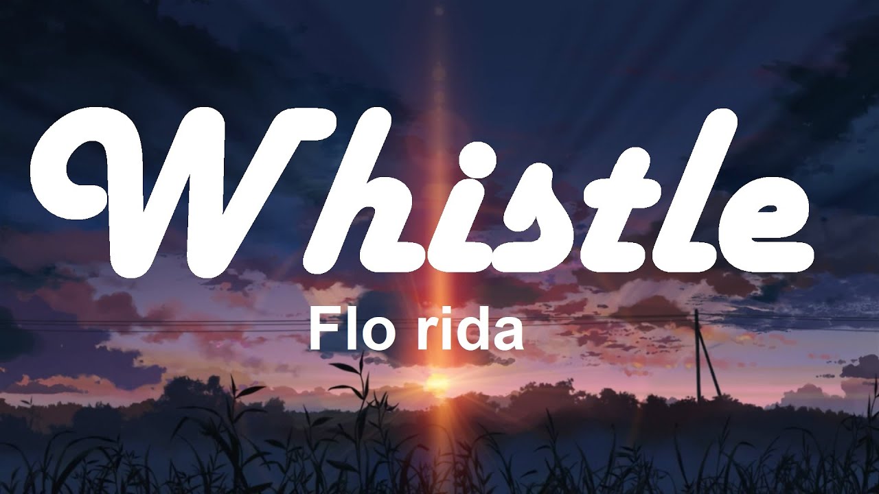 Flo Rida - Whistle ( Lyric ) - YouTube Music