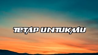 Anneth  Tetap Untukmu Lirik Aku merindukanmu masih merindukanmu