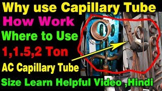 capillary tube how work why use Refrigeration cycle in capillary which type ac fridge how many size