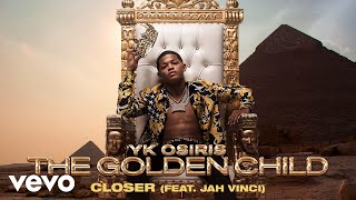 YK Osiris - Closer ft. Jah Vinci  Resimi