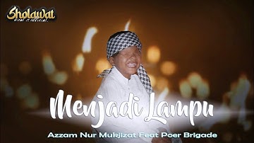 Menjadi Lampu - Azzam Nur Mukjizat Ft Poer Brigade (Official Video) #sholawatviral
