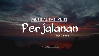 Puisi cinta : Perjalanan (Boy Candra) | Musikalisasi puisi | Puisi cinta