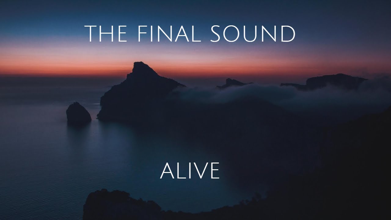 The Final Sound Alive (Official Video) YouTube