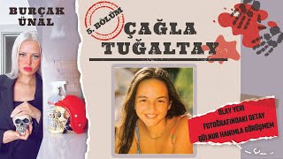 Çağla Tuğaltay Cinayeti 5. Bölüm - Olay Yeri Fotoğrafındaki Detay Ve Gülnur Hanımla Görüşmem