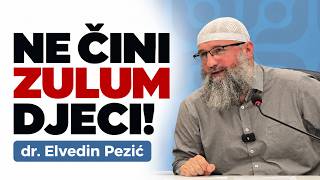 Roditelji, pazite da ne činite zulum vlastitoj djeci! / dr. Elvedin Pezić