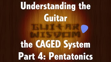 CAGED System for Guitar - Part 4: Pentatonics
