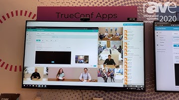 ISE 2020: TrueConf Discusses Client Application with 4K and UHD Real-Time Video Conferencing Support