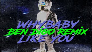 WhyBaby?-Like You(Ben Digo Remix)