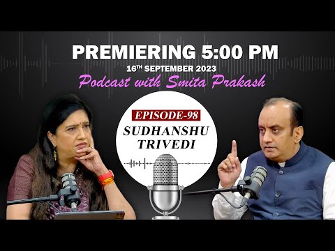 EP-98 with Rajya Sabha MP & BJP spokesperson Sudhanshu Trivedi premieres on Saturday at 5 PM IST