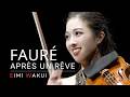 Fauré: Après un rêve -3 Songs, Op. 7: No. 1 (Transcr. for Violin and Piano) |Eimi Wakui