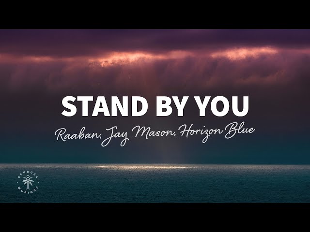 Raaban, Jay Mason, Horizon Blue - Stand By You (Lyrics) class=