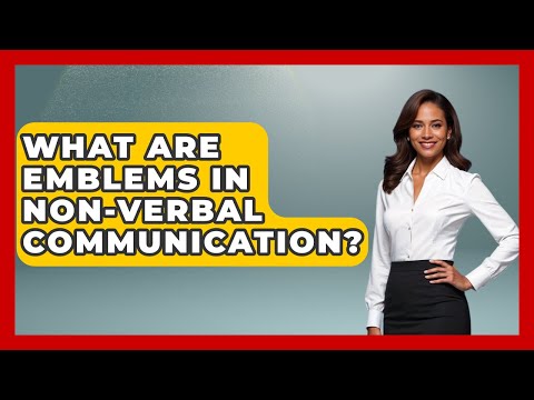 What Are Emblems In Nonverbal Communication