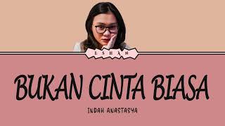 BUKAN CINTA BIASA I INDAH ANASTASYA I COVER I LIRIK I ID