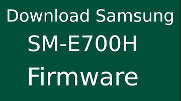 How To Download Samsung Galaxy E7 SM-E700H Stock Firmware (Flash File) For Update Android Device