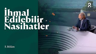 İhmal Edilebilir Nasihatler | 5. Bölüm