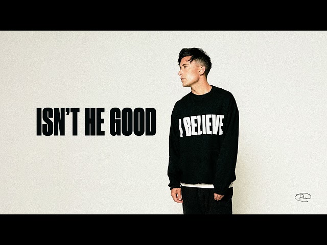 Phil Wickham - Isn't He Good