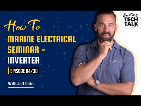 How To: Marine Electrical Seminar - Inverter - Ep 04/30