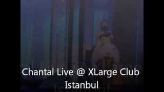 Chantal Live Xlarge Club Istanbul