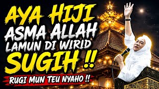AYA ASMA ALLAH LAMUN DI WIRID SUGIH | Nasihat Ti ABUYA UCI TURTUSI