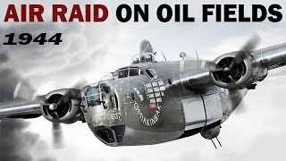 US Air Force Raid on Romanian Oil Fields | 1944 | Documentary Film