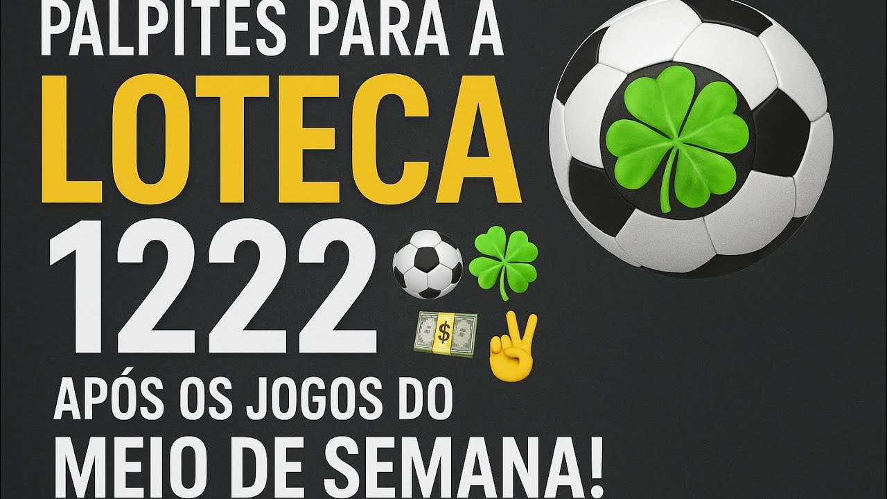 PALPITES PARA A LOTECA 1222 - APÓS OS JOGOS DO MEIO DE SEMANA(ANÁLISES DE TODOS OS JOGOS!).