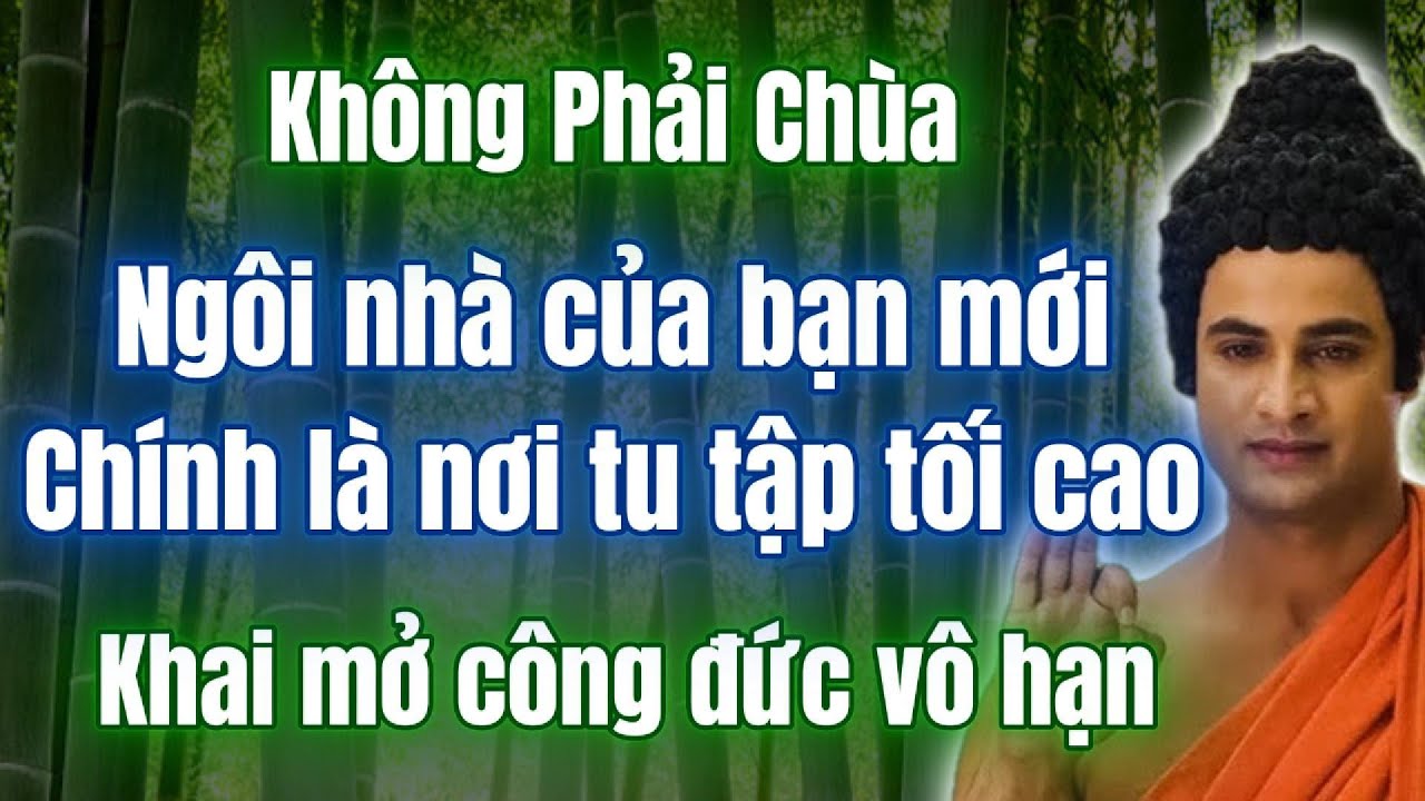 Không phải Chùa, Phật dạy chính ngôi nhà của bạn là nơi tu tập tối thượng, tích phước báu.