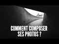 La composition en photo  comment composer vos clichs  astuces et conseils 